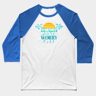 Beach More. Worry Less. Baseball T-Shirt
